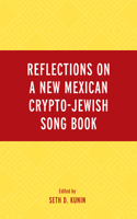 Reflections on a New Mexican Crypto-Jewish Song Book