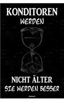 Konditoren werden nicht älter sie werden besser Notizbuch: Konditor Journal DIN A5 liniert 120 Seiten Geschenk