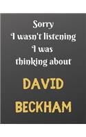 Sorry I wasn't listening I was thinking about DAVID BECKHAM