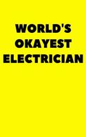 World's Okayest Electrician: Lined Journal Notebook Planner Black And White Interior With White Paper Matte Paperback Cover Finish 6x9 Inches 120 Pages