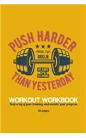 Push Harder Workout Workbook: Workout Log Book: Bodybuilding Notebook, Simple Workout Book, Fitness Log Notebook, Workout Log Notebook, 120 Pages, 6x9"