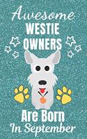 Awesome Westie Lovers Are Born In September: Westie gifts. This Westie Notebook / Westie Journal is 6x9in with 110+ lined ruled pages. It makes a perfect Birthday & Christmas gift. Westie lover