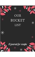 Our bucket list A journal for couple: A Creative and Inspirational Journal for Ideas and Adventures for Couples. Our Bucket List Adventures.