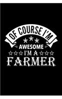 Of Course I'm Awesome I'm A Farmer