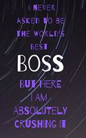 I never asked to be the world's best boss