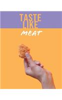 Taste Like Meat