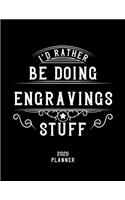 I'd Rather Be Doing Engravings Stuff 2020 Planner