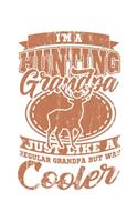 I'm A Hunting Grandpa Just Like A Regular Grandpa But Way Cooler