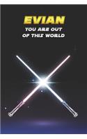 Evian You Are Out Of This World: Unique Personalised Full Lined Sci-Fi Journal Diary Notebook Gift For A Boy Called Evian - 100 Pages - Perfect for Boys & Men - A Great Journal For 