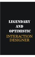 Legendary and Optimistic Interaction designer