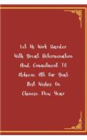 Let Us Work Harder With Great Determination And Commitment TO Achieve All Our Goals... Best Wishes On Chinese New Year: All Purpose 6x9 Blank Lined Notebook Journal Way Better Than A Card Trendy Unique Gift Red Chinese New Year