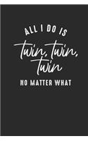 All I Do Is Twin Twin Twin: Twins Notebook, Blank Lined (6" x 9" - 120 pages) Family Themed Notebook for Daily Journal, Diary, and Gift