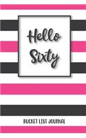 Hello Sixty Bucket List Journal: Birthday Journal For Woman Turning 60 Record 100 Inspiration Ideas To Explore and Track Progress