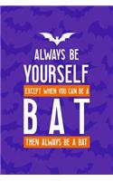 Always Be Yourself Except When You Can Be A Bat Then Always Be A Bat: Notebook Journal Composition Blank Lined Diary Notepad 120 Pages Paperback Purple Bat K