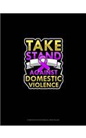 Take Stand Against Domestic Violence: Composition Notebook: Wide Ruled(184 Composition Notebook: Wide Ruled)