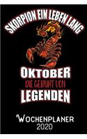 Skorpion ein Leben lang Oktober - Die Geburt von Legenden - Wochenplaner 2020: DIN A5 Kalender / Terminplaner / Wochenplaner 2020 12 Monate: Januar bis Dezember 2020 - Jede Woche auf 2 Seiten