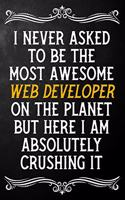 I Never Asked To Be The Most Awesome Web Developer On The Planet