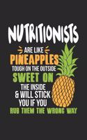 Nutritionists Are Like Pineapples. Tough On The Outside Sweet On The Inside: Nutritionist. Blank Composition Notebook to Take Notes at Work. Plain white Pages. Bullet Point Diary, To-Do-List or Journal For Men and Women.