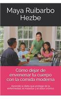 Cómo dejar de envenenar tu cuerpo con la comida moderna