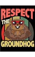 Respect The Groundhog: Respect The Groundhog Blank Sketchbook to Draw and Paint (110 Empty Pages, 8.5" x 11")