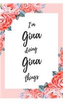I'm Gina Doing Gina Things: 6x9" Lined Floral Notebook/Journal Funny Gift Idea
