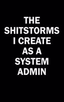 The Shitstorms I Create As A System Administrator