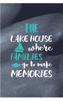 The Lake House Where Families Go To Make Memories