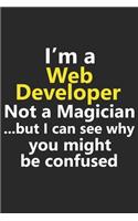 I'm a Web Developer Not A Magician But I Can See Why You Might Be Confused