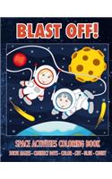 Blast Off! Space Activities Coloring Book: Solve Mazes - Connect Dots - Color - Cut - Glue - Count