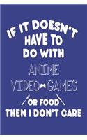 If It Doesn't Have To Do With Anime Video Games Or Food Then I Don't Care