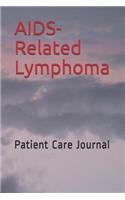 Aids-Related Lymphoma: Patient Care Journal