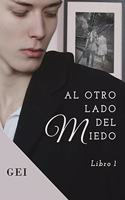 Al otro lado del miedo: (Libro 1)