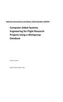 Computer-Aided Systems Engineering for Flight Research Projects Using a Workgroup Database