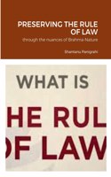 Preserving the Rule of Law: through the nuances of Brahma-Nature