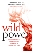 Wild Power: Discover the Magic of Your Menstrual Cycle and Awaken the Feminine Path to Power(English)