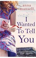 I Wanted To Tell You: An emotional and heartbreaking story about love and loss
