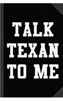 Talk Texan to Me Journal Notebook