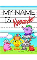 My Name is Alexander: Personalized Primary Tracing Workbook for Kids Learning How to Write Their Name, Practice Paper with 1 Ruling Designed for Children in Preschool and