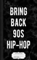 Bring Back 90s Hip-Hop Composition Notebook