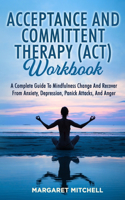 Acceptance and Committent Therapy (Act) Workbook