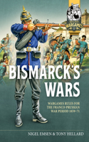 Bismarck's War: Wargaming rules for the Franco-Prussian War, 1870-1871(22 Helion Wargames)