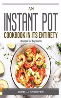 An Instant Pot Cookbook in Its Entirety
