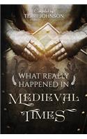 What Really Happened in Medieval Times: A Collection of Historical Biographies