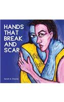 Hands That Break and Scar