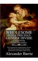 Wholesome Is Our Precious Gender Divide