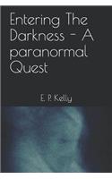 Entering the Darkness - A Paranormal Quest