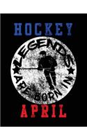 Hockey Legends Are Born In April