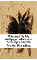 Poisoned By My Antipsychotics and Antidepressants