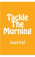 Tackle the Morning: Tackle the Day Planner