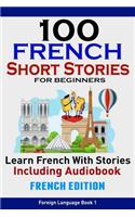 100 French Short Stories for Beginners Learn French with Stories Including Aud